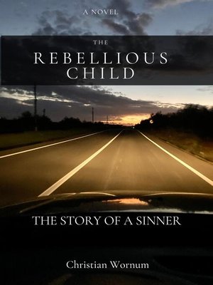 cover image of The Rebellious Child, the Story of a Sinner
